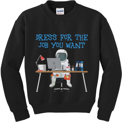 Dress For The Job You Want Funny Astronaut Kids Sweatshirt