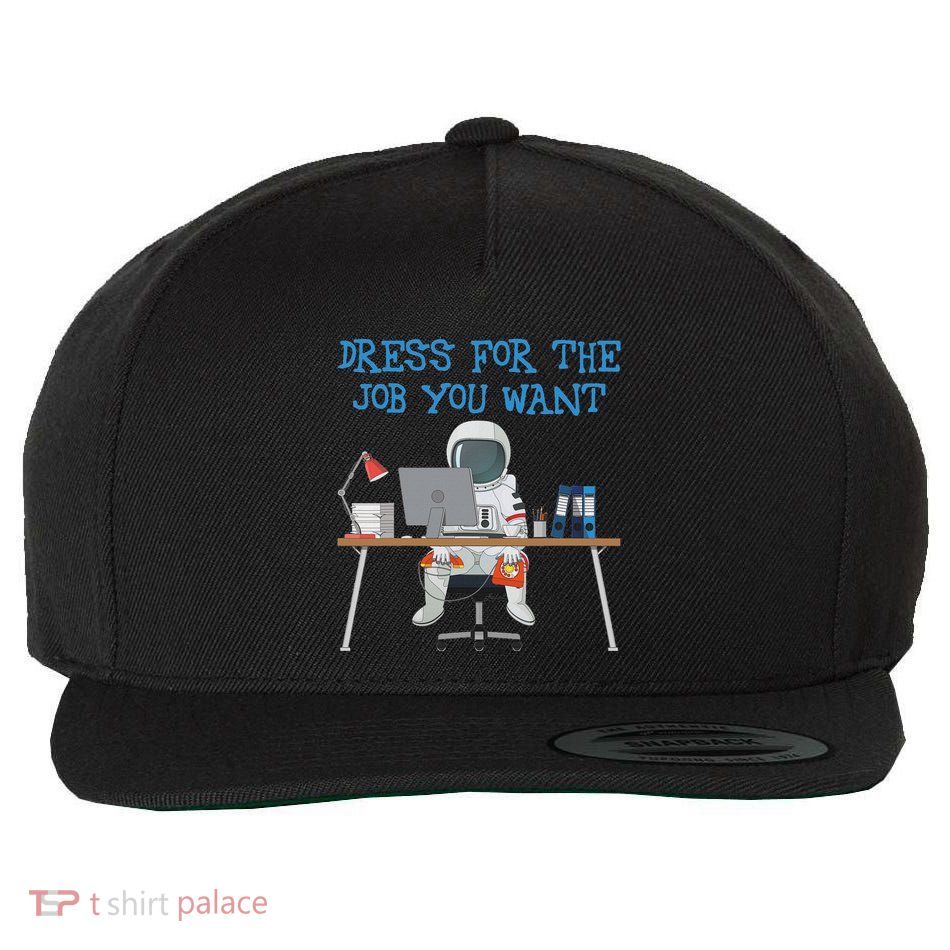 Dress For The Job You Want Funny Astronaut Wool Snapback Cap