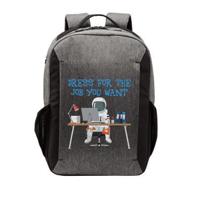 Dress For The Job You Want Funny Astronaut Vector Backpack