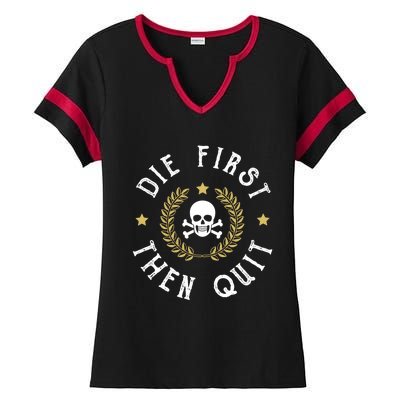 Die First Then Quit Skull Soldier Skeleton Veteran Pride Meaningful Gift Ladies Halftime Notch Neck Tee