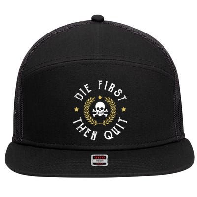 Die First Then Quit Skull Soldier Skeleton Veteran Pride Meaningful Gift 7 Panel Mesh Trucker Snapback Hat