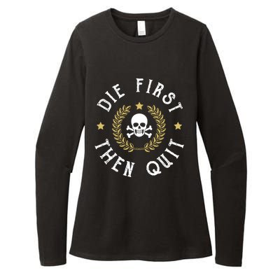 Die First Then Quit Skull Soldier Skeleton Veteran Pride Meaningful Gift Womens CVC Long Sleeve Shirt