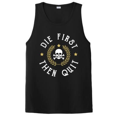 Die First Then Quit Skull Soldier Skeleton Veteran Pride Meaningful Gift PosiCharge Competitor Tank