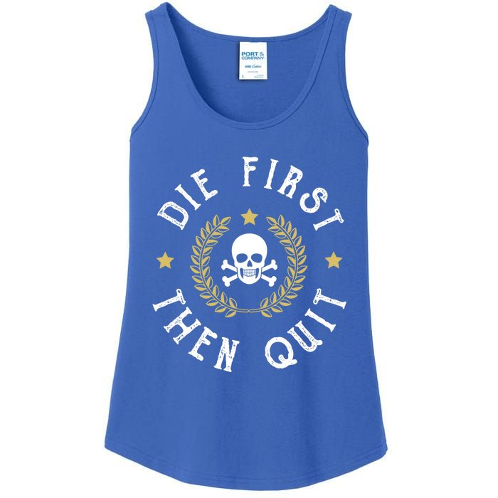 Die First Then Quit Skull Soldier Skeleton Veteran Pride Meaningful Gift Ladies Essential Tank