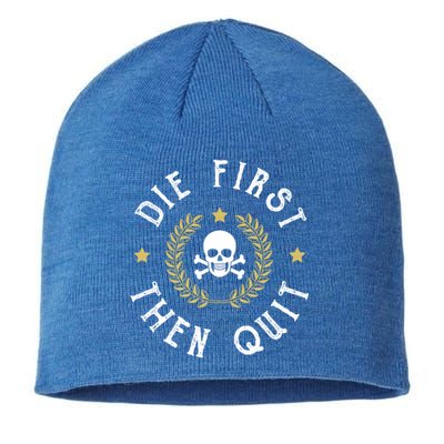 Die First Then Quit Skull Soldier Skeleton Veteran Pride Meaningful Gift Sustainable Beanie