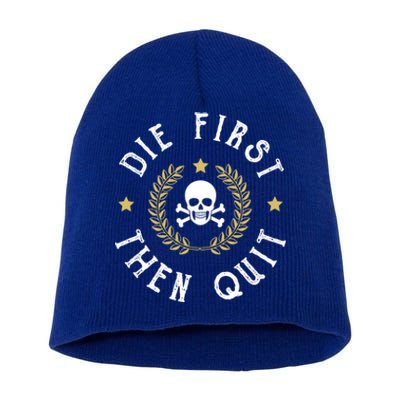 Die First Then Quit Skull Soldier Skeleton Veteran Pride Meaningful Gift Short Acrylic Beanie