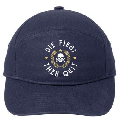 Die First Then Quit Skull Soldier Skeleton Veteran Pride Meaningful Gift 7-Panel Snapback Hat