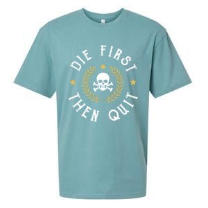 Die First Then Quit Skull Soldier Skeleton Veteran Pride Meaningful Gift Sueded Cloud Jersey T-Shirt