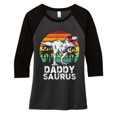 Daddysaurus Funny T Rex Dinosaur Dad saurus Family Matching Women's Tri-Blend 3/4-Sleeve Raglan Shirt