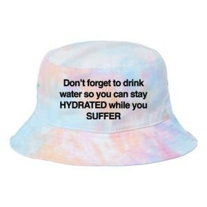 Don’T Forget To Drink Water So You Can Stay Hydrated While You Suffer Tie Dye Newport Bucket Hat