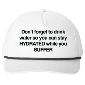 Don’T Forget To Drink Water So You Can Stay Hydrated While You Suffer Snapback Five-Panel Rope Hat