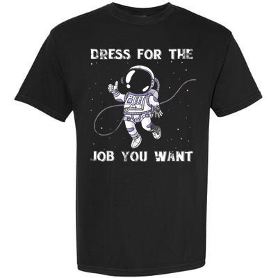 Dress For The Job You Want Astronaut Garment-Dyed Heavyweight T-Shirt