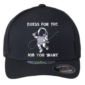 Dress For The Job You Want Astronaut Flexfit Unipanel Trucker Cap