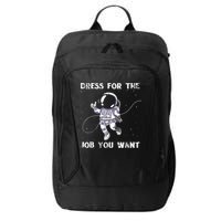 Dress For The Job You Want Astronaut City Backpack