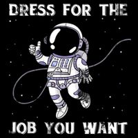 Dress For The Job You Want Astronaut City Backpack