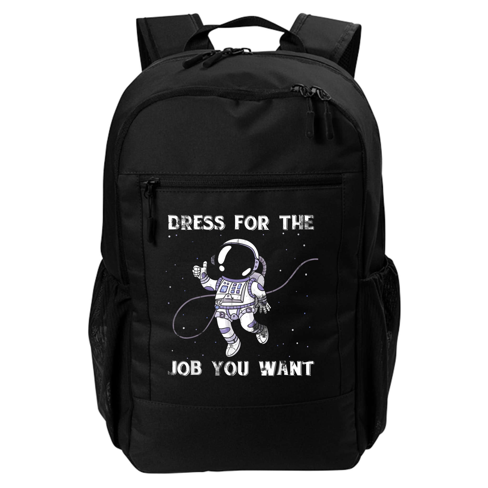 Dress For The Job You Want Astronaut Backpack