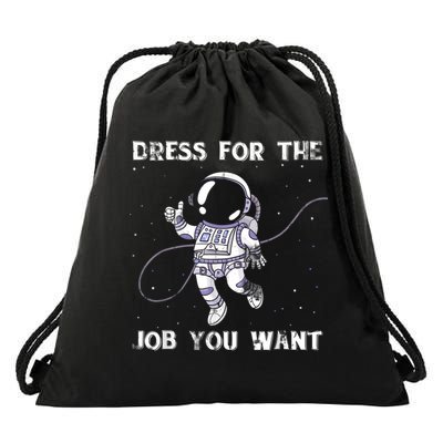 Dress For The Job You Want Astronaut Drawstring Bag