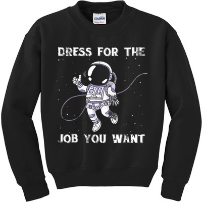 Dress For The Job You Want Astronaut Kids Sweatshirt