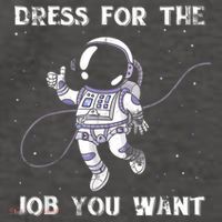 Dress For The Job You Want Astronaut Vector Backpack