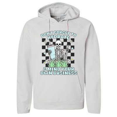 DonT Forget To Hydrate And Mind Your Own Business Skeleton Performance Fleece Hoodie