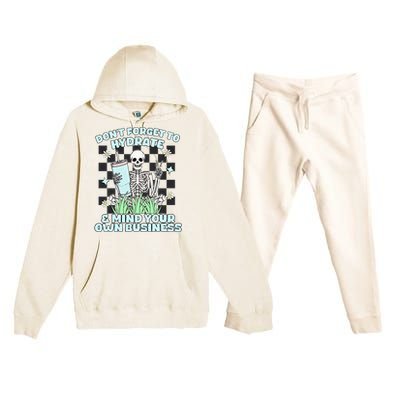 DonT Forget To Hydrate And Mind Your Own Business Skeleton Premium Hooded Sweatsuit Set