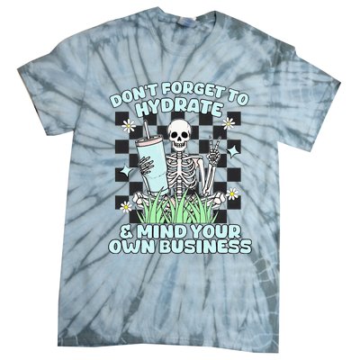 DonT Forget To Hydrate And Mind Your Own Business Skeleton Tie-Dye T-Shirt