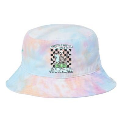 DonT Forget To Hydrate And Mind Your Own Business Skeleton Tie Dye Newport Bucket Hat