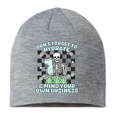 DonT Forget To Hydrate And Mind Your Own Business Skeleton Sustainable Beanie