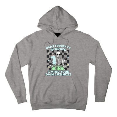 DonT Forget To Hydrate And Mind Your Own Business Skeleton Tall Hoodie