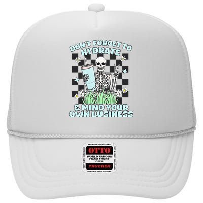 DonT Forget To Hydrate And Mind Your Own Business Skeleton High Crown Mesh Back Trucker Hat