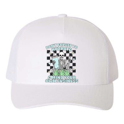 DonT Forget To Hydrate And Mind Your Own Business Skeleton Yupoong Adult 5-Panel Trucker Hat