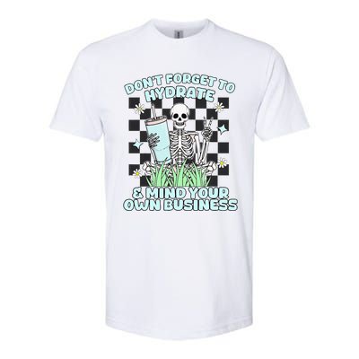 DonT Forget To Hydrate And Mind Your Own Business Skeleton Softstyle CVC T-Shirt