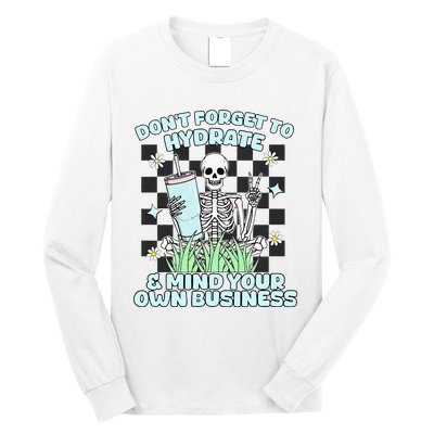 DonT Forget To Hydrate And Mind Your Own Business Skeleton Long Sleeve Shirt