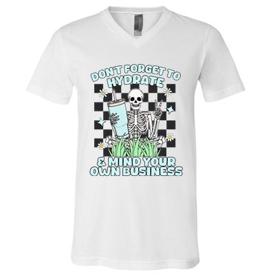 DonT Forget To Hydrate And Mind Your Own Business Skeleton V-Neck T-Shirt