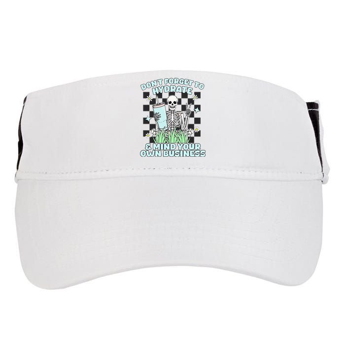 DonT Forget To Hydrate And Mind Your Own Business Skeleton Adult Drive Performance Visor