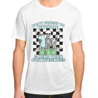 DonT Forget To Hydrate And Mind Your Own Business Skeleton Adult ChromaSoft Performance T-Shirt