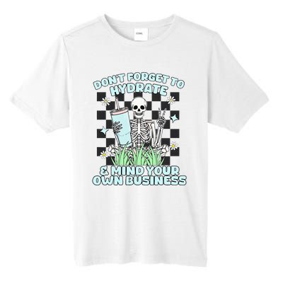 DonT Forget To Hydrate And Mind Your Own Business Skeleton Tall Fusion ChromaSoft Performance T-Shirt