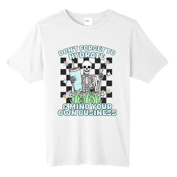 DonT Forget To Hydrate And Mind Your Own Business Skeleton Tall Fusion ChromaSoft Performance T-Shirt