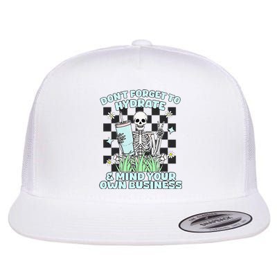 DonT Forget To Hydrate And Mind Your Own Business Skeleton Flat Bill Trucker Hat