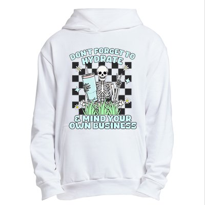 DonT Forget To Hydrate And Mind Your Own Business Skeleton Urban Pullover Hoodie