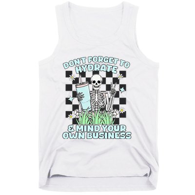 DonT Forget To Hydrate And Mind Your Own Business Skeleton Tank Top