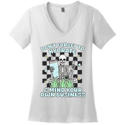 DonT Forget To Hydrate And Mind Your Own Business Skeleton Women's V-Neck T-Shirt