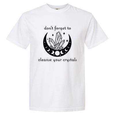 Dont Forget To Cleanse Your Crystals Wicca Moon Witch Cute Gift Garment-Dyed Heavyweight T-Shirt