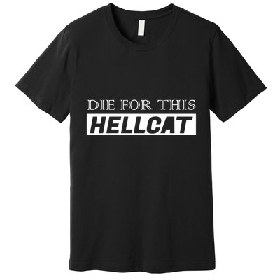 Die For This Hellcat Premium T-Shirt