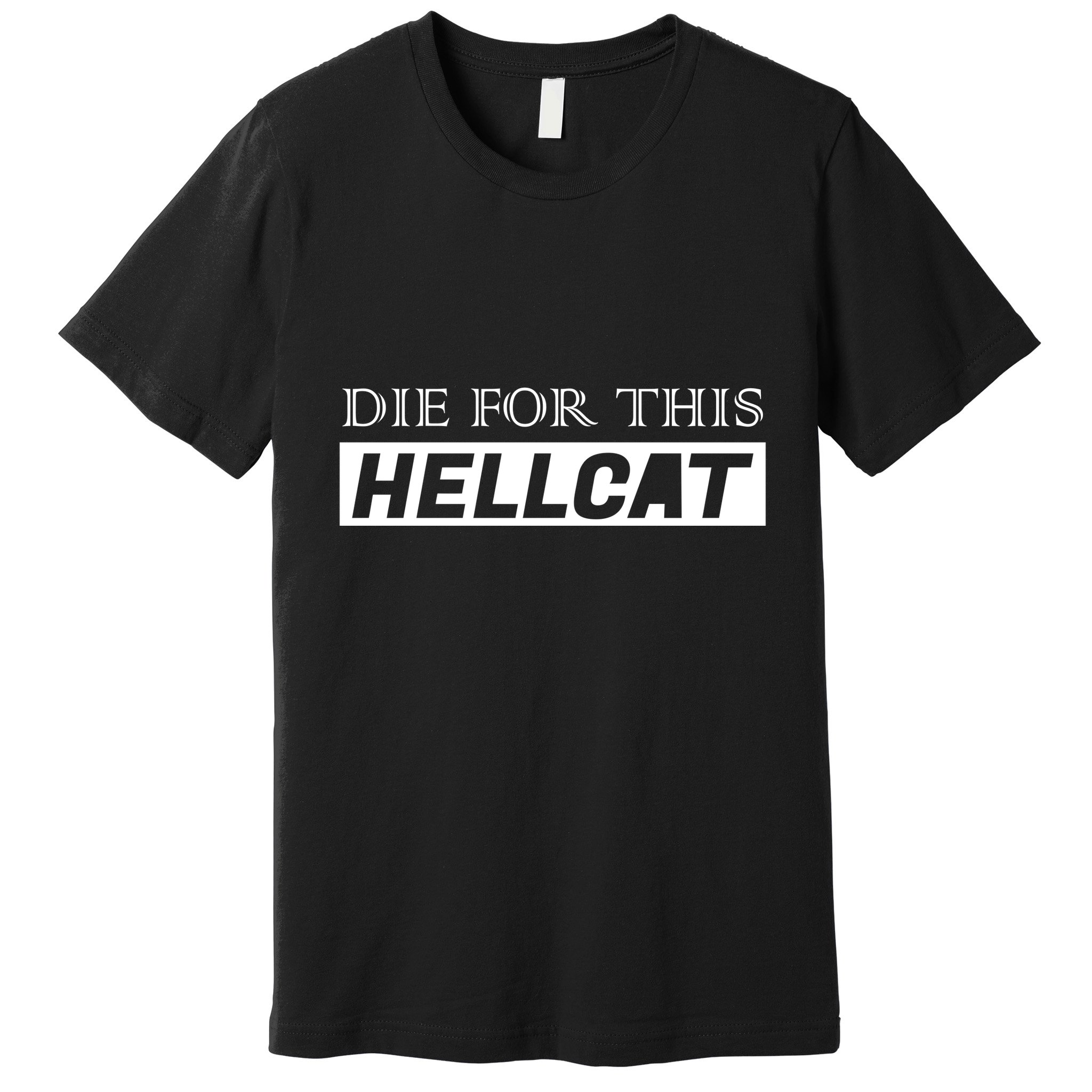 Die For This Hellcat Premium T-Shirt