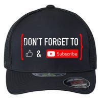 DonT Forget To Like And Subscribe Video Content Creator Flexfit Unipanel Trucker Cap