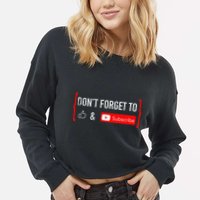 DonT Forget To Like And Subscribe Video Content Creator Cropped Pullover Crew