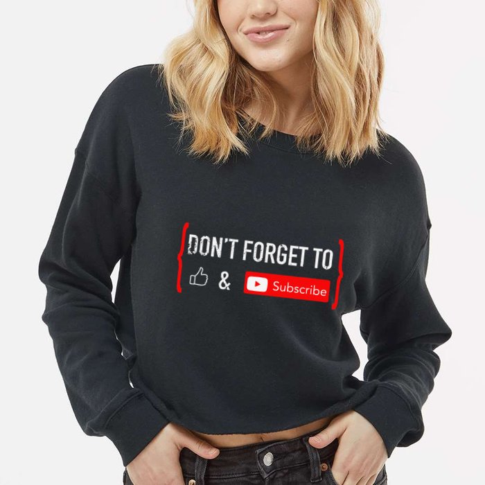 DonT Forget To Like And Subscribe Video Content Creator Cropped Pullover Crew