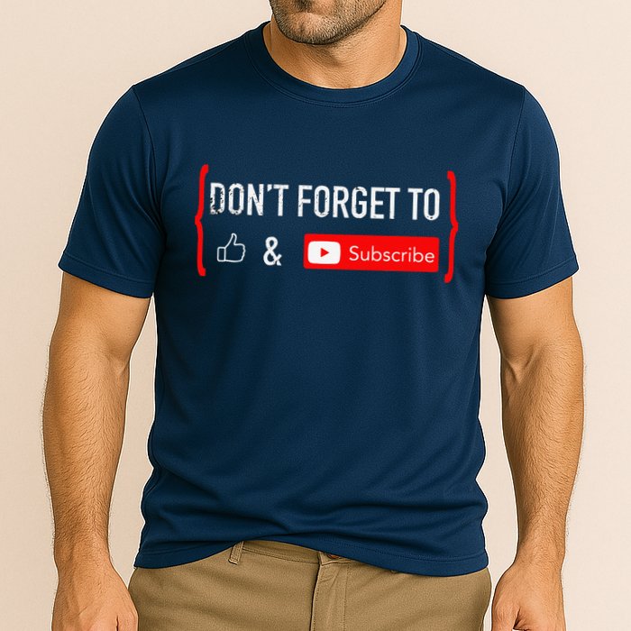 DonT Forget To Like And Subscribe Video Content Creator Performance Shirt