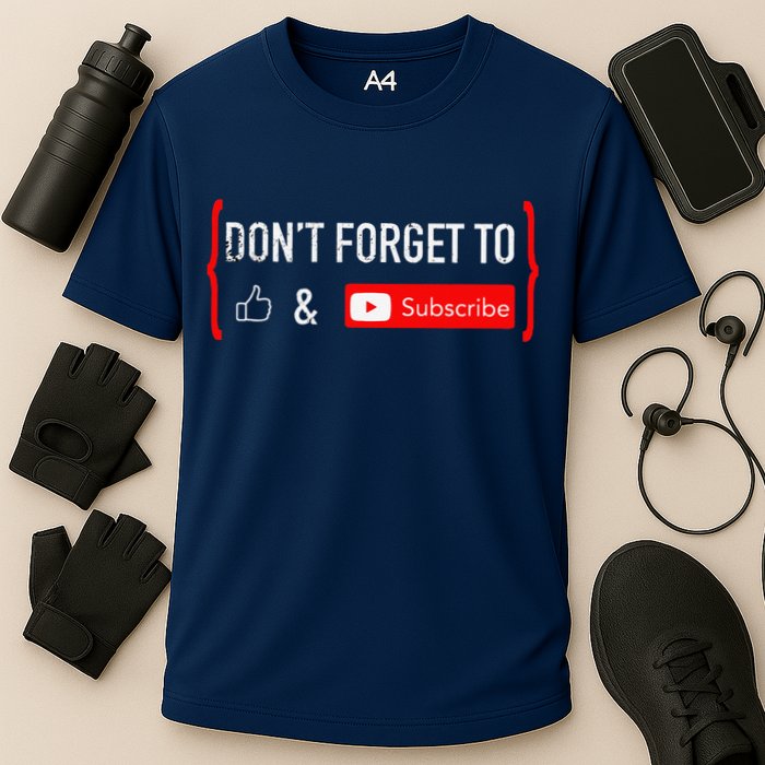 DonT Forget To Like And Subscribe Video Content Creator Performance Shirt